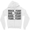 mock yeah ing yeah bird yeah yeah yeah Zipper Hoodie