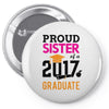 Class of 2017 Proud Sister Graduation Pin-back button