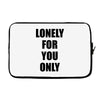 lonely for you only Laptop sleeve