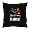 Halloween Kings Are Born In January Throw Pillow