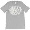 death before decaf (2) T-Shirt
