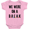 Friends Quote - We Were On A Break Baby Onesie