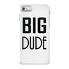 big dude iPhone 7 Case
