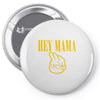 hey mama Pin-back button