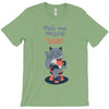 tell me more T-Shirt