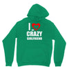 i love my crazy girlfrien Hoodie