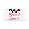 playing for breast cancer License Plate