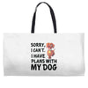 SORRY, I CAN I HAVE PLANS WITH MY DOG Weekender Totes