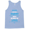The Best Papa Was Born In April Tank Top