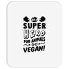 Be A Super Hero For Animals Go Vegan! Mousepad