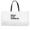 Hang on.Let Me Overthink This. Weekender Totes