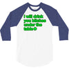 i will drink you bitches under the table 3/4 Sleeve Shirt