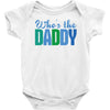who's the daddy christmas Baby Onesie