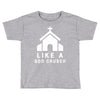 Like A God Church Toddler T-shirt