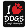I Love Dogs Its People Who Annoy Me Mousepad