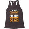 I Am Not Short I Am Fun Size Racerback Tank