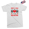Forget it Girls My Mom Is My Valentine Exclusive T-shirt