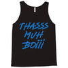 Thasss Muh Boiii Tank Top