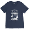 I Dont Need Therapy Need Surfing V-Neck Tee