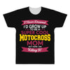 i never dreamed i'd grow up to be a super cool motocross mom but here All Over Men's T-shirt