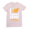 I Love Pumpkin Spice Everything Ladies Fitted T-Shirt