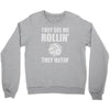 they see me rollin they hatin Crewneck Sweatshirt