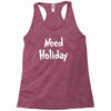 need holiday Racerback Tank