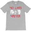 no lives matter T-Shirt