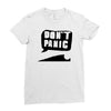 dont panic Ladies Fitted T-Shirt