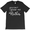 you can't scare me i'm a mother T-Shirt