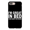 i'm great in bed i can sleep for hours funny iPhone 8 Plus