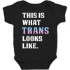 This is What Trans Looks Like Baby Bodysuit
