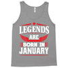 Legends Are Born In January Tank Top