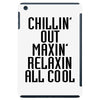 Chillin Out Maxin Relaxin All Cool iPad Mini