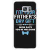 I'm Your Father's Day Gift Mom Says You're Welcome Baby Boy Samsung Galaxy S7