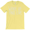 wake up and live T-Shirt