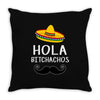 hola bitchachos Throw Pillow