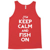 keep calm and fish on Tank Top