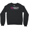 believe in yourself Crewneck Sweatshirt