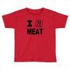 i eat meat Toddler T-shirt