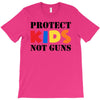 protect kids not guns T-Shirt