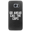 Go Ahead  Call The Cops Samsung Galaxy S7 Edge