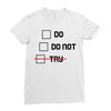 Do or Do Not Ladies Fitted T-Shirt
