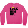 Lock Him Up Crewneck Sweatshirt
