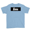alone anymore Youth Tee