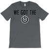 we got the power 4 T-Shirt