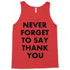 never forget to say thank you Tank Top