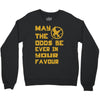 MAY THE ODDS BE EVER IN YOUR FAVOUR Crewneck Sweatshirt