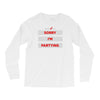 sorry i'm partying Long Sleeve Shirts