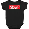 SLOW? Baby Bodysuit